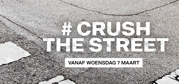 # Crush the street, vanaf woensdag 7 maart