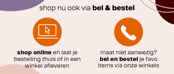 Shop nu ook via bel & bestel >