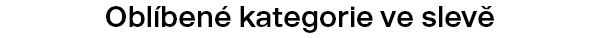 Oblíbené kategorie ve slevě